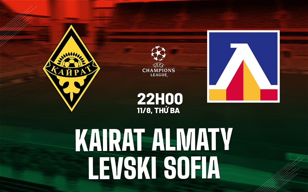 nhan dinh bong da du doan Kairat Almaty vs Levski Sofia cup c1 chau au champions league hom nay nhan dinh bong da du doan Kairat Almaty vs Levski Sofia cup c1 chau au champions league hom nay
