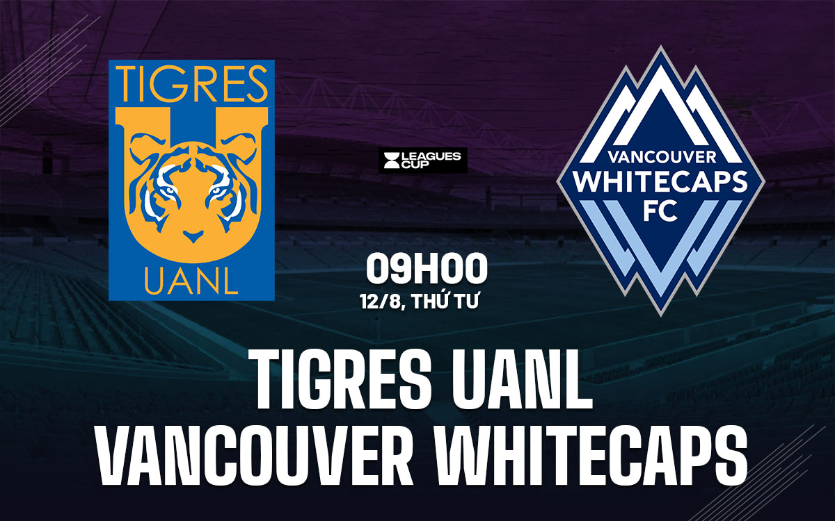 nhan dinh bong da du doan Tigres UANL vs Vancouver Whitecaps leagues cup hom nay