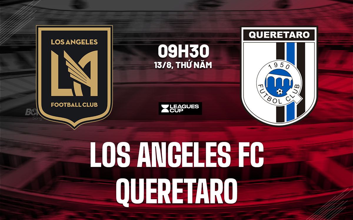 nhan dinh bong da du doan Los Angeles vs Queretaro leagues cup hom nay nhan dinh bong da du doan Los Angeles vs Queretaro leagues cup hom nay