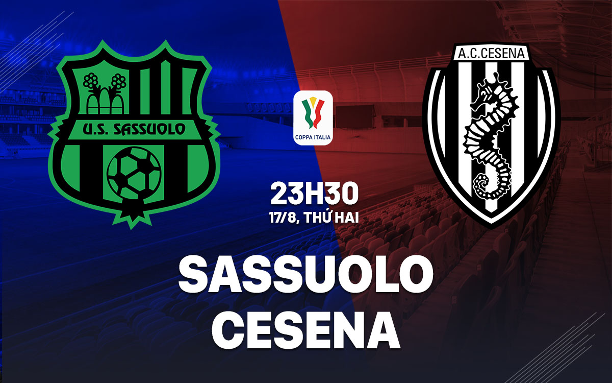 nhan dinh bong da du doan Sassuolo vs Cesena cup quoc gia coppa italia hom nay