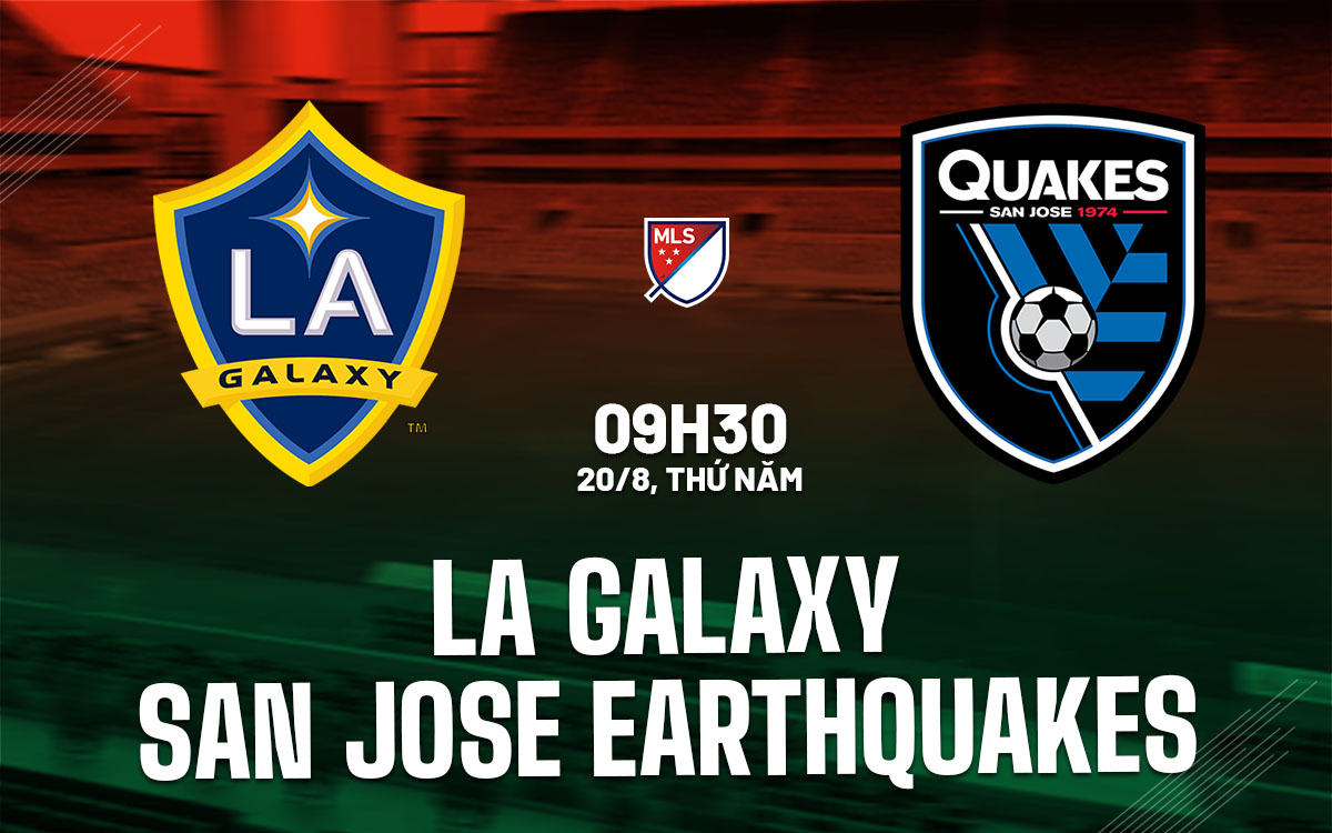 nhan dinh bong da du doan LA Galaxy vs San Jose Earthquakes nha nghe my mls hom nay nhan dinh bong da du doan LA Galaxy vs San Jose Earthquakes nha nghe my mls hom nay