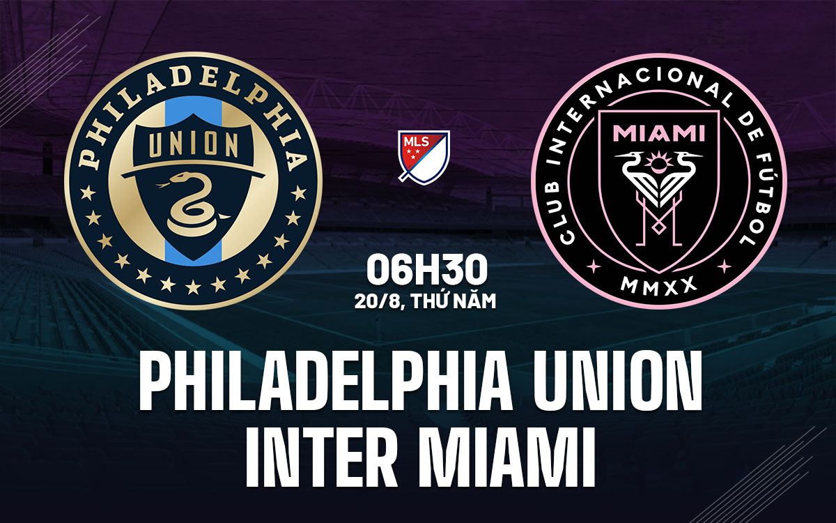 nhan dinh bong da du doan Philadelphia Union vs Inter Miami nha nghe my mls hom nay