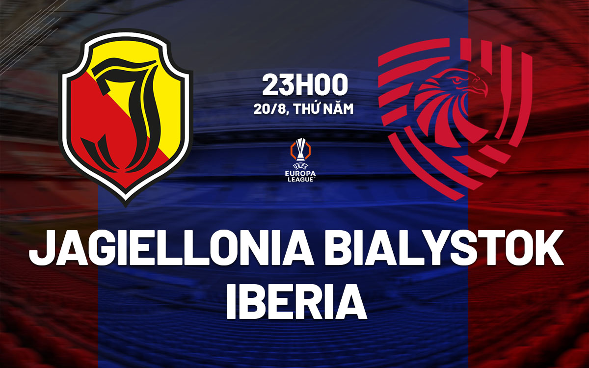 nhan dinh bong da du doan Jagiellonia Bialystok vs Iberia cup c2 chau au europa league hom nay