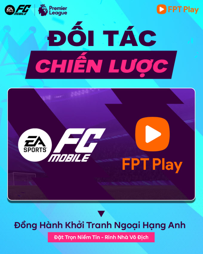 EA SPORTS FC Mobile Việt Nam bắt tay cùng FPT Play Mang trải nghiệm Ngoại hạng Anh 2627 trọn vẹn đến game thủ và người hâm mộ 1