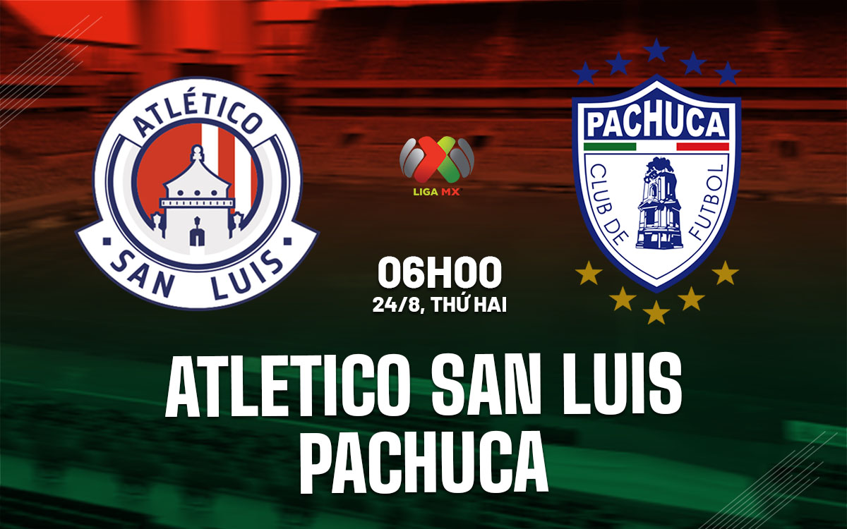 nhan dinh bong da du doan Atletico San Luis vs Pachuca vdqg mexico hom nay nhan dinh bong da du doan Atletico San Luis vs Pachuca vdqg mexico hom nay