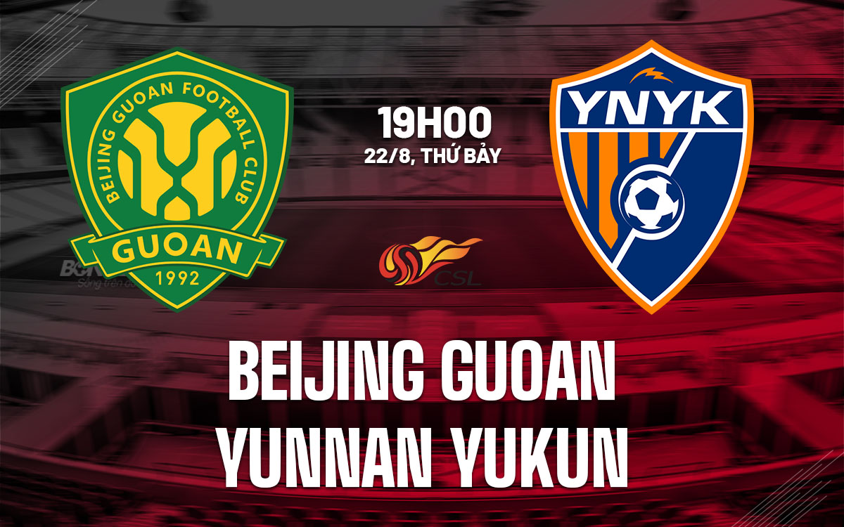 nhan dinh bong da du doan Beijing Guoan vs Yunnan Yukun vdqg trung quoc hom nay
