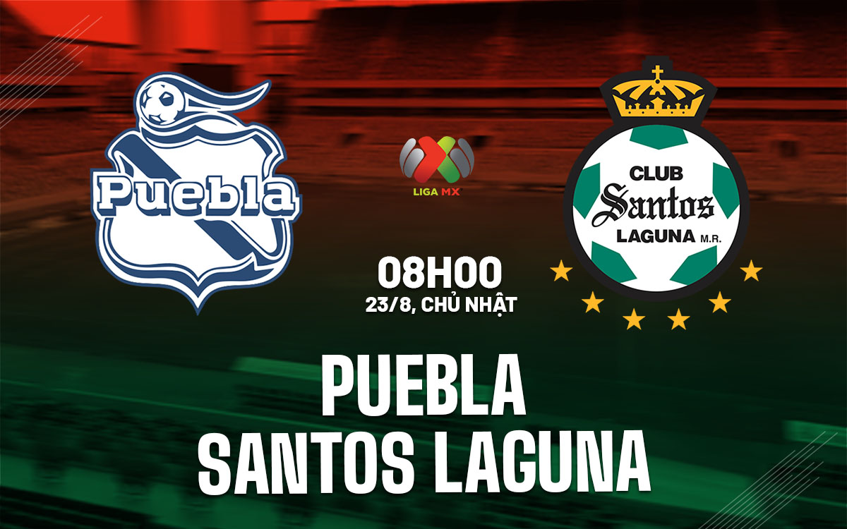 nhan dinh bong da du doan Puebla vs Santos Laguna vdqg mexico hom nay