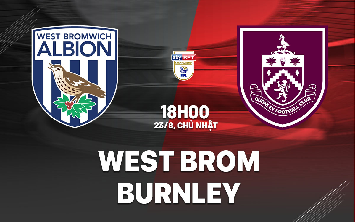 nhan dinh bong da du doan West Brom vs Burnley hang nhat anh championship hom nay