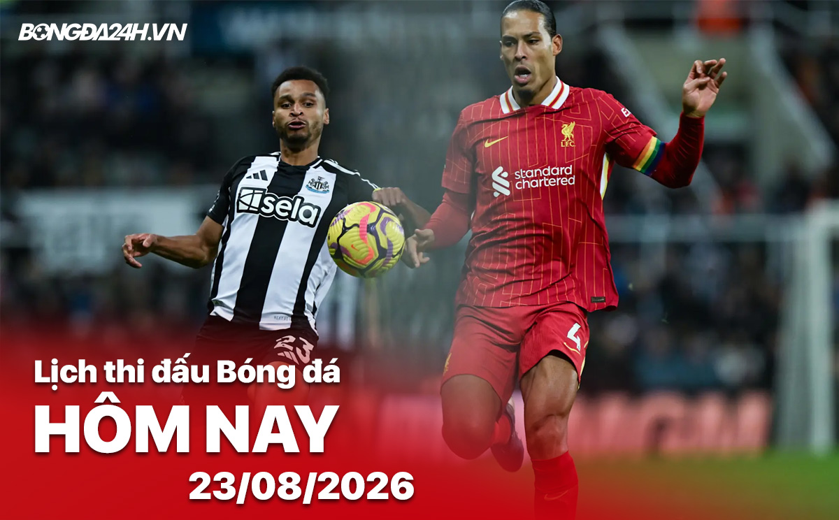 Lịch thi đấu bóng đá hôm nay 23/08/2026