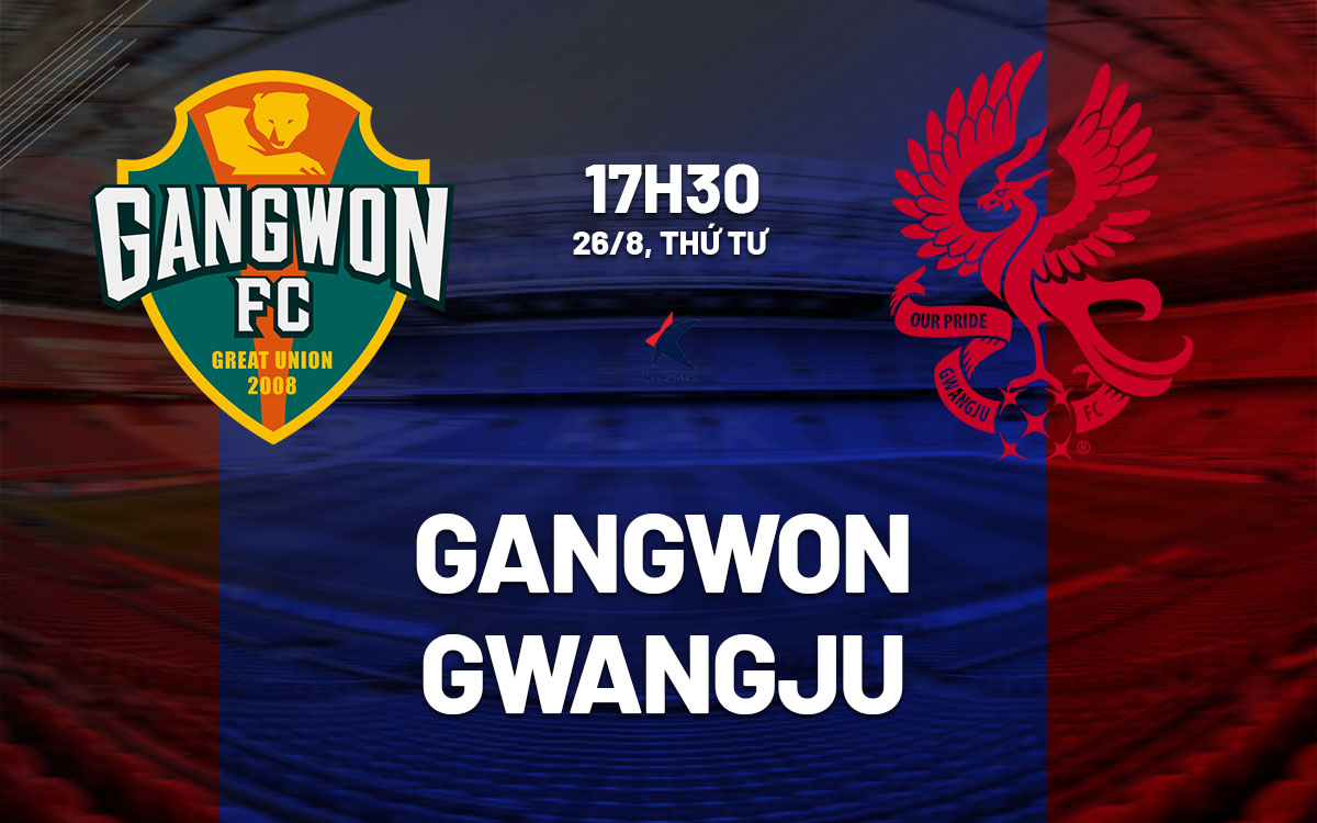 nhan dinh bong da du doan Gangwon vs Gwangju vdqg han quoc hom nay nhan dinh bong da du doan Gangwon vs Gwangju vdqg han quoc hom nay