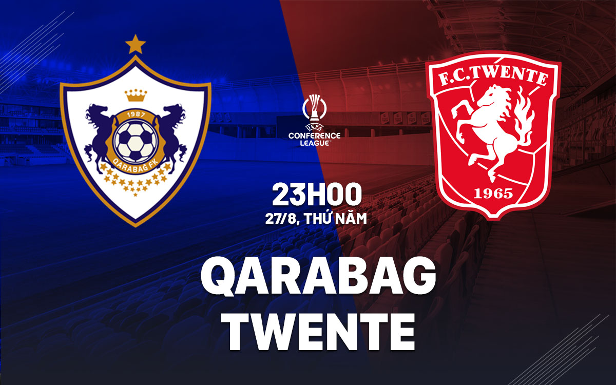 nhan dinh bong da du doan Qarabag vs Twente cup c3 chau au conference league hom nay