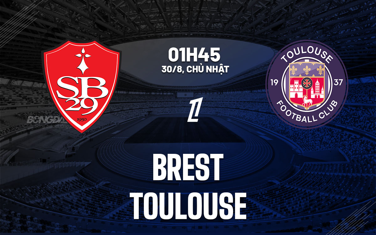 nhan dinh bong da du doan Brest vs Toulouse vdqg phap hom nay nhan dinh bong da du doan Brest vs Toulouse vdqg phap hom nay