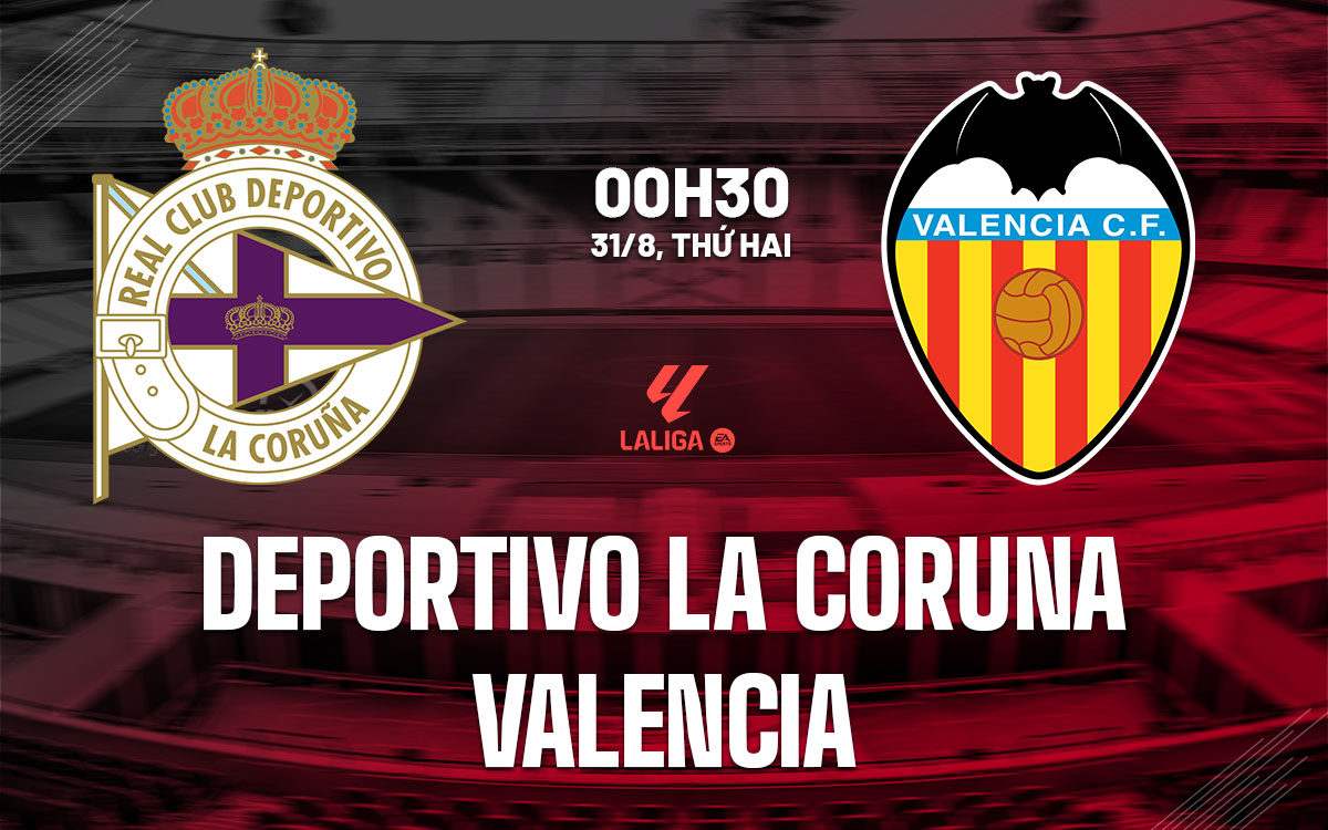 nhan dinh bong da du doan Deportivo La Coruna vs Valencial vdqg tay ban nha la liga hom nay