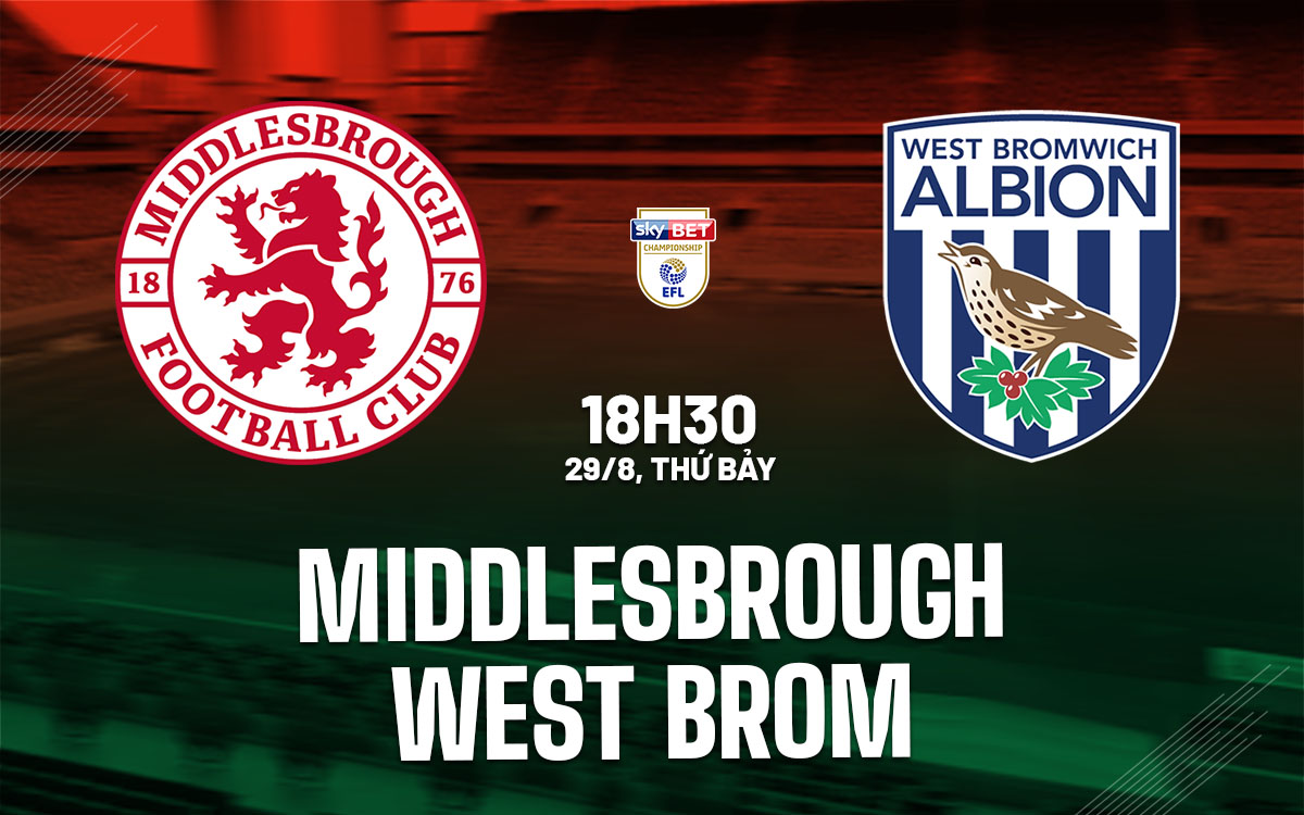 nhan dinh bong da du doan Middlesbrough vs West Brom hang nhat anh championship hom nay nhan dinh bong da du doan Middlesbrough vs West Brom hang nhat anh championship hom nay