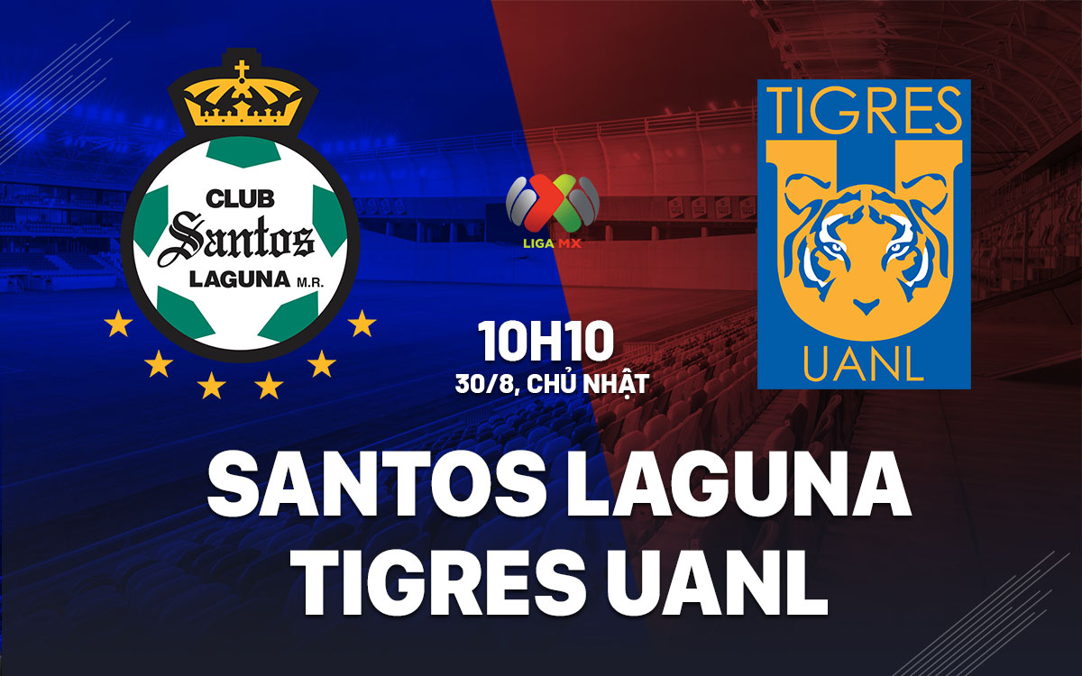 nhan dinh bong da du doan Santos Laguna vs Tigres UANL vdqg mexico hom nay