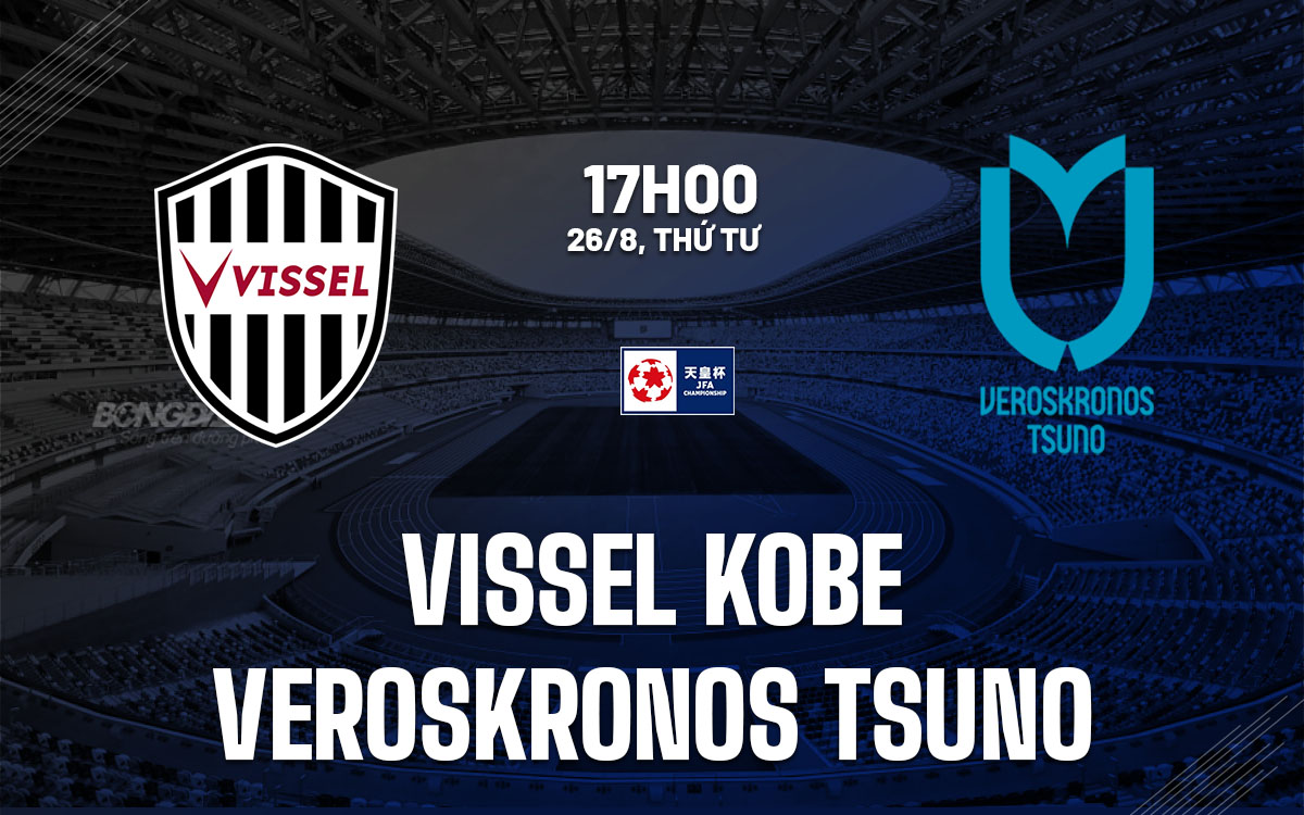 nhan dinh bong da du doan Vissel Kobe vs Veroskronos Tsuno cup nhat hoang hom nay