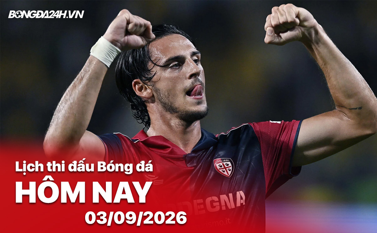 Lịch thi đấu bóng đá hôm nay 03/09/2026