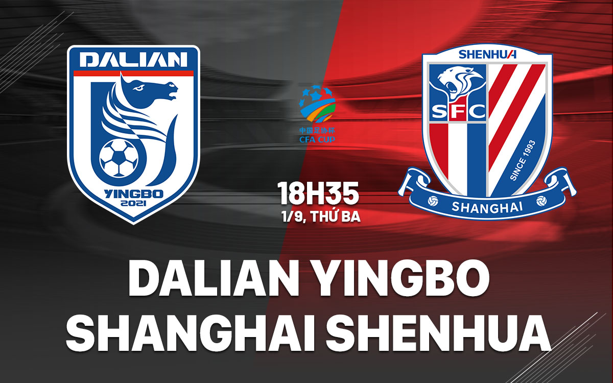 nhan dinh bong da du doan Dalian Yingbo vs Shanghai Shenhua cup quoc gia trung quoc hom nay