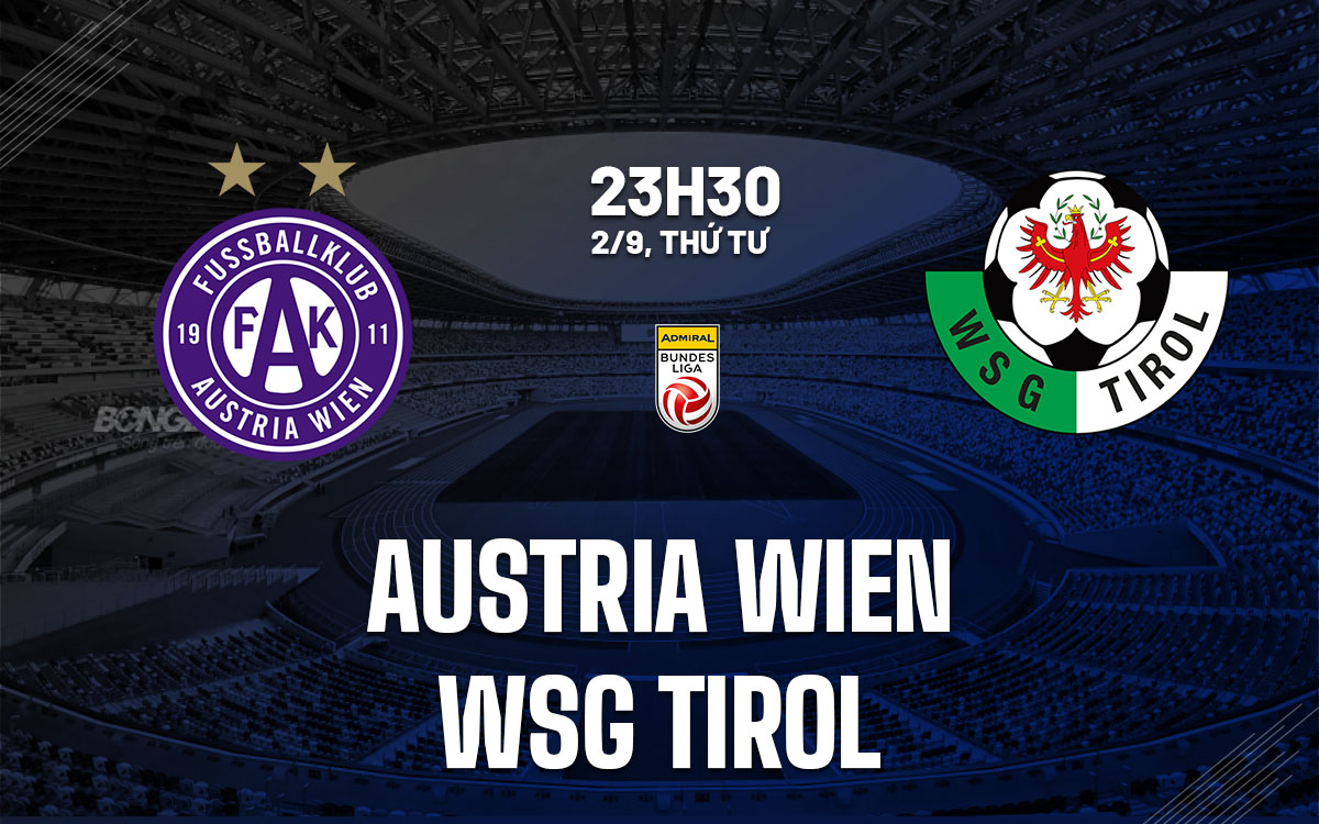 nhan dinh bong da du doan Austria Wien vs WSG Tirol vdqg ao hom nay