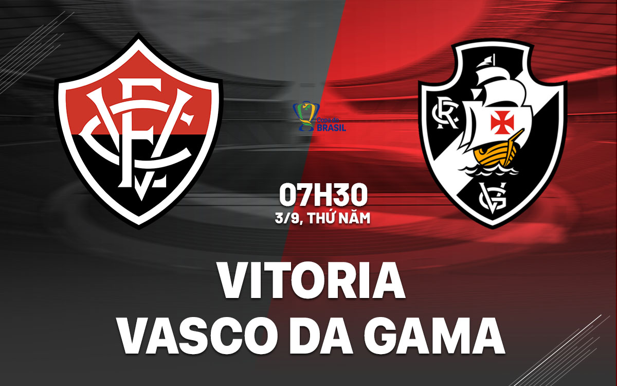 nhan dinh bong da du doan Vitoria vs Vasco da Gama cup quoc gia brazil hom nay nhan dinh bong da du doan Vitoria vs Vasco da Gama cup quoc gia brazil hom nay