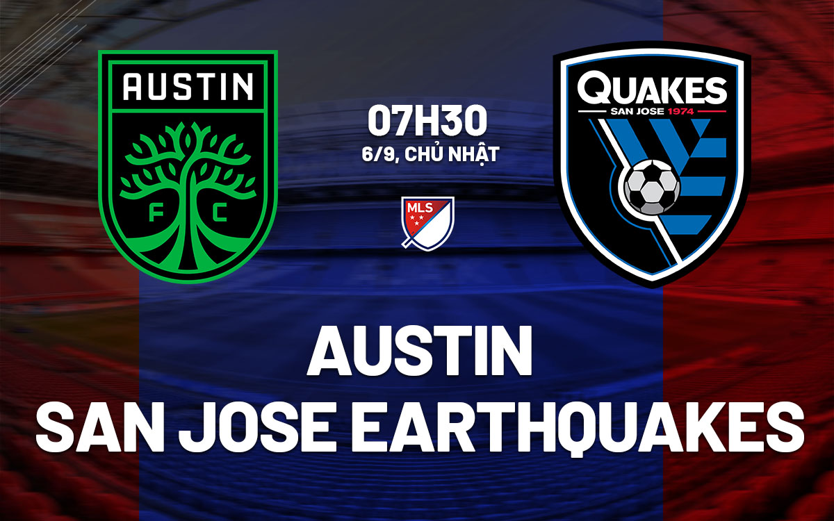 nhan dinh bong da du doan Austin vs San Jose Earthquakes nha nghe my mls hom nay