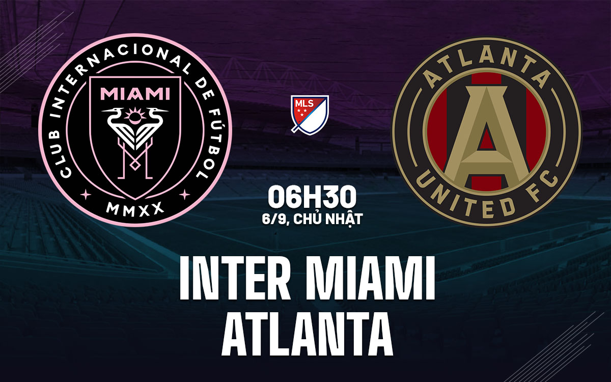 nhan dinh bong da du doan Inter Miami vs Atlanta nha nghe my mls hom nay