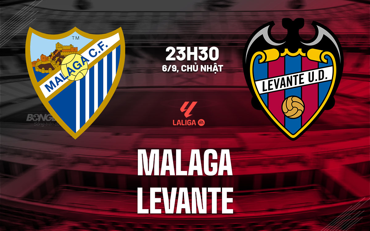 nhan dinh bong da du doan Malaga vs Levante vdqg tay ban nha la liga hom nay nhan dinh bong da du doan Malaga vs Levante vdqg tay ban nha la liga hom nay