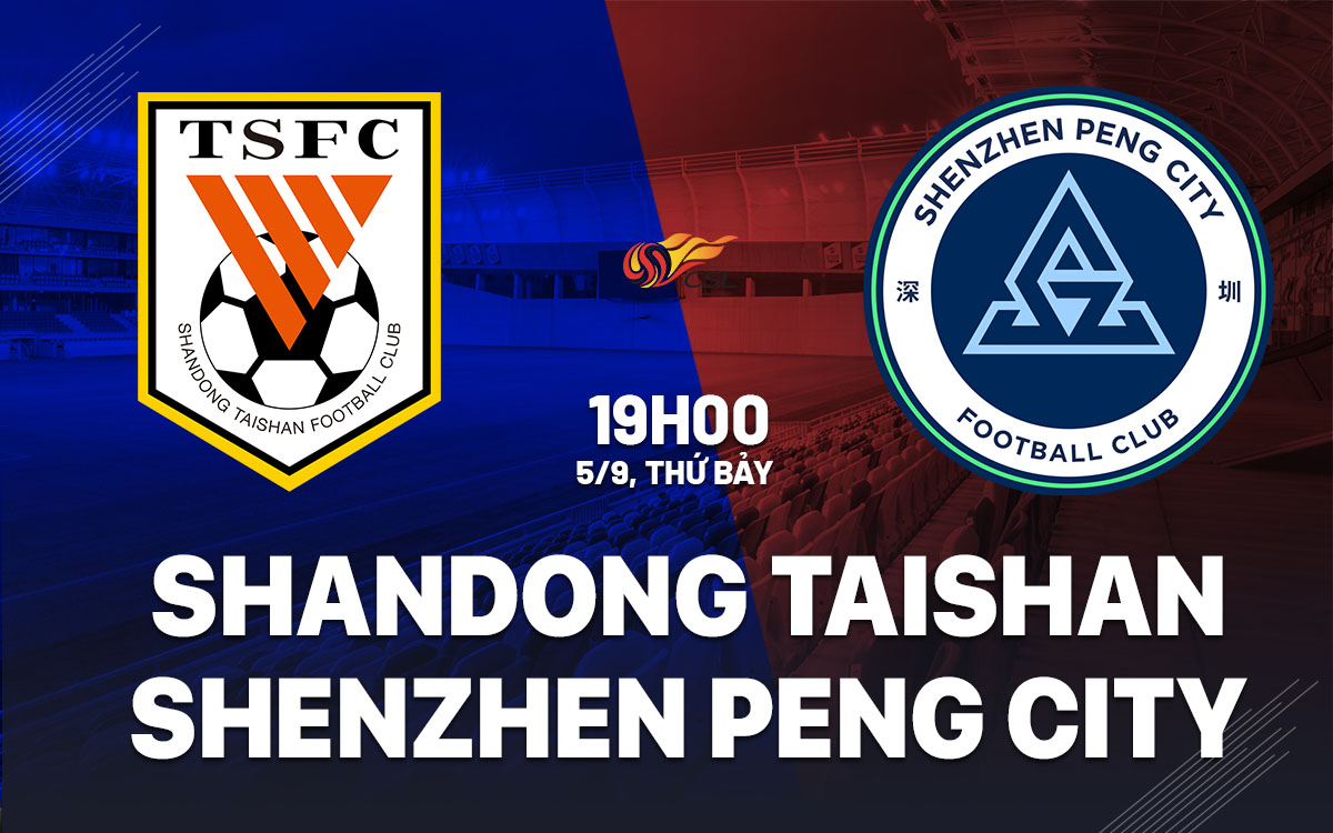 nhan dinh bong da du doan Shandong Taishan vs Shenzhen Peng City vdqg trung quoc nhan dinh bong da du doan Shandong Taishan vs Shenzhen Peng City vdqg trung quoc
