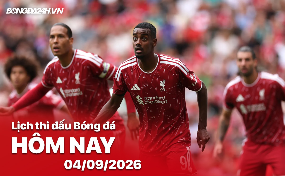 Lịch thi đấu bóng đá hôm nay 4/9/2026