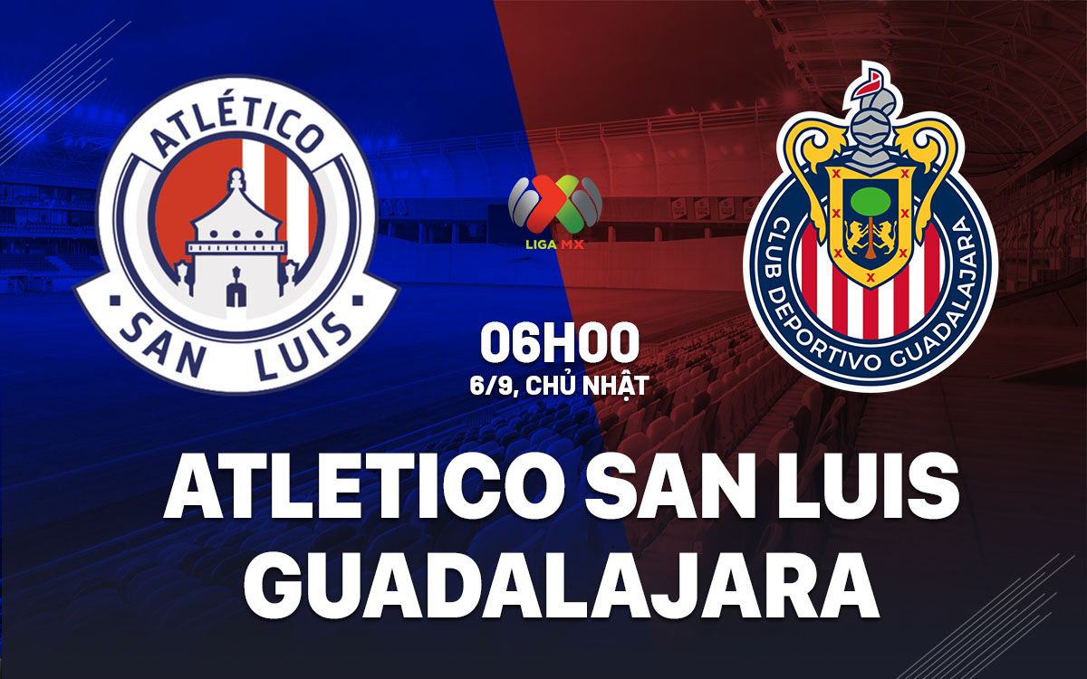 nhan dinh bong da du doan Atletico San Luis vs Guadalajara vdqg mexico hom nay