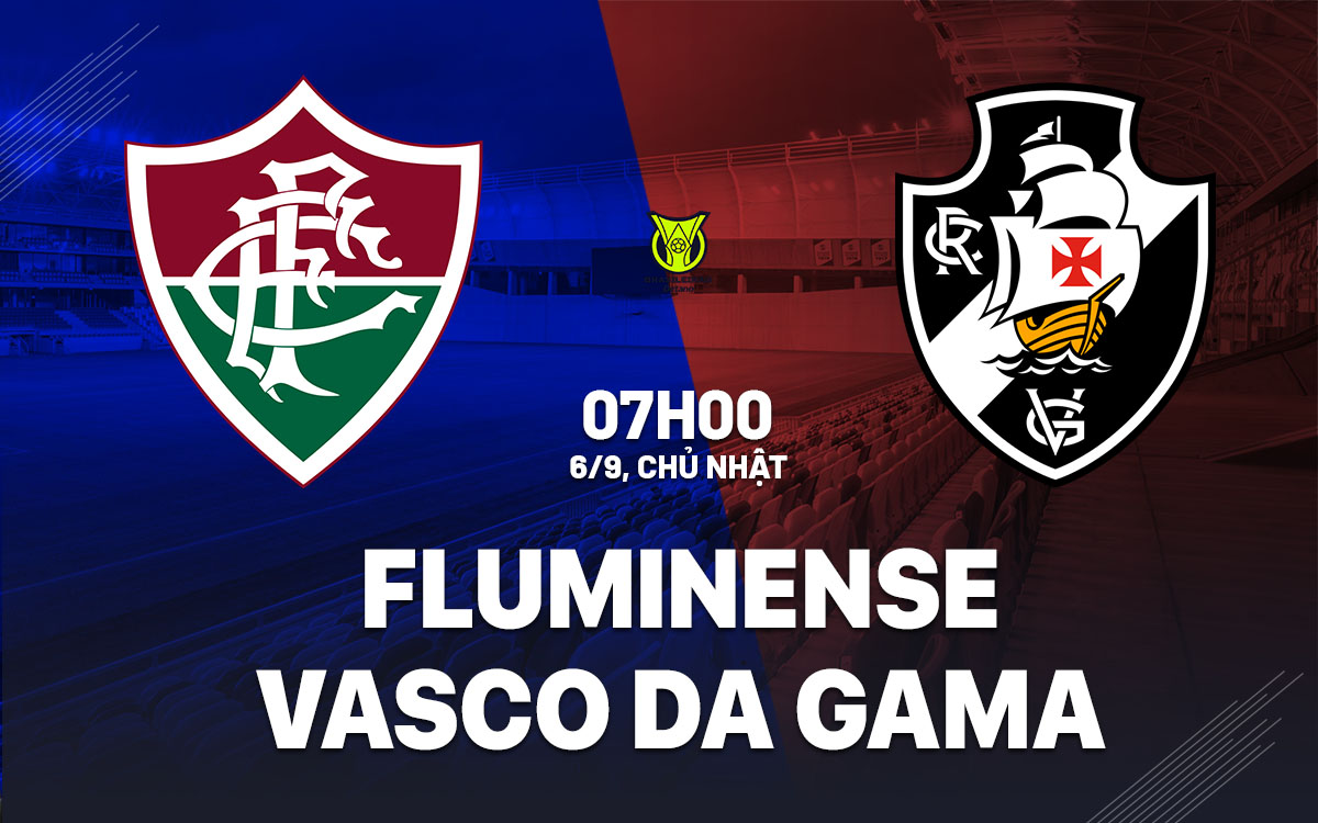 nhan dinh bong da du doan Fluminense vs Vasco da Gama vdqg brazil hom nay nhan dinh bong da du doan Fluminense vs Vasco da Gama vdqg brazil hom nay