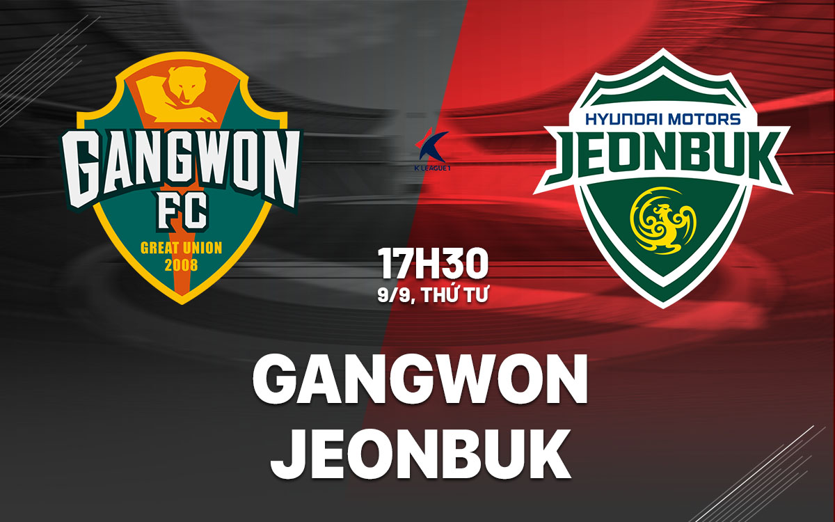 nhan dinh bong da du doan Gangwon vs Jeonbuk vdqg han quoc hom nay
