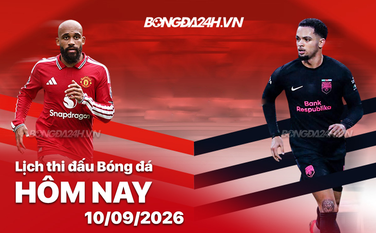 Lịch thi đấu bóng đá hôm nay 10/09/2026