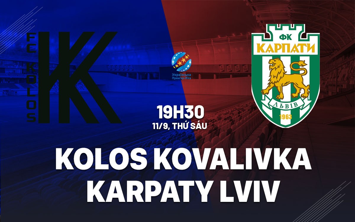 nhan dinh bong da du doan Kolos Kovalivka vs Karpaty Lviv vdqg ukraine hom nay