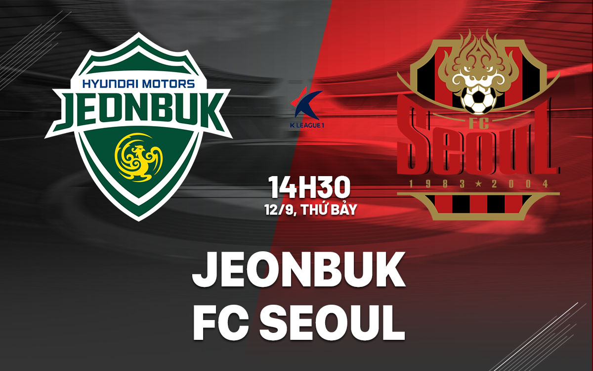 nhan dinh bong da du doan Jeonbuk vs FC Seoul vdqg han quoc hom nay