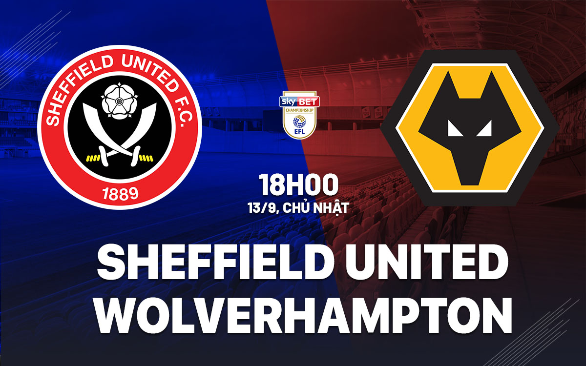 nhan dinh bong da du doan Sheffield United vs Wolverhampton hang nhat anh championship hom nay