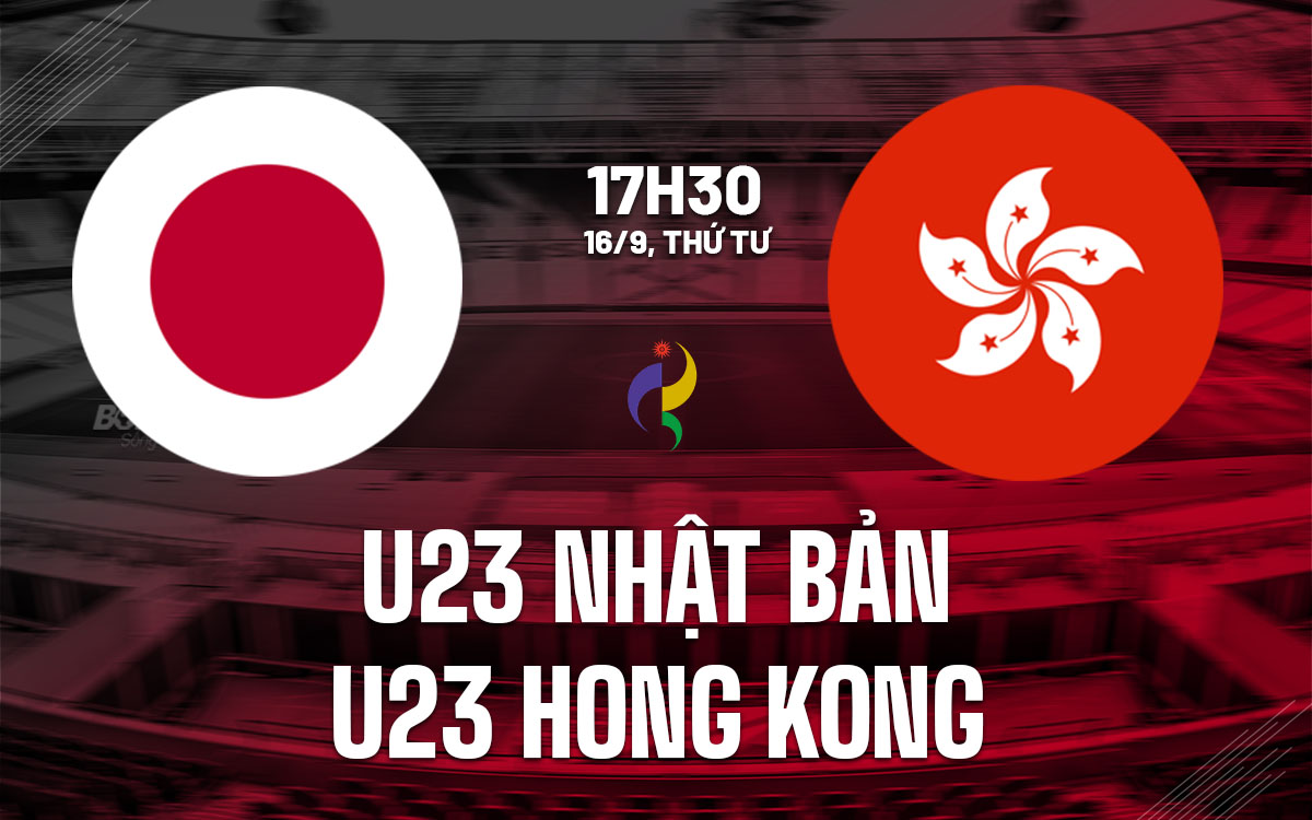 nhan dinh bong da du doan U23 Nhat Ban vs U23 Hong Kong asiad 2026 hom nay