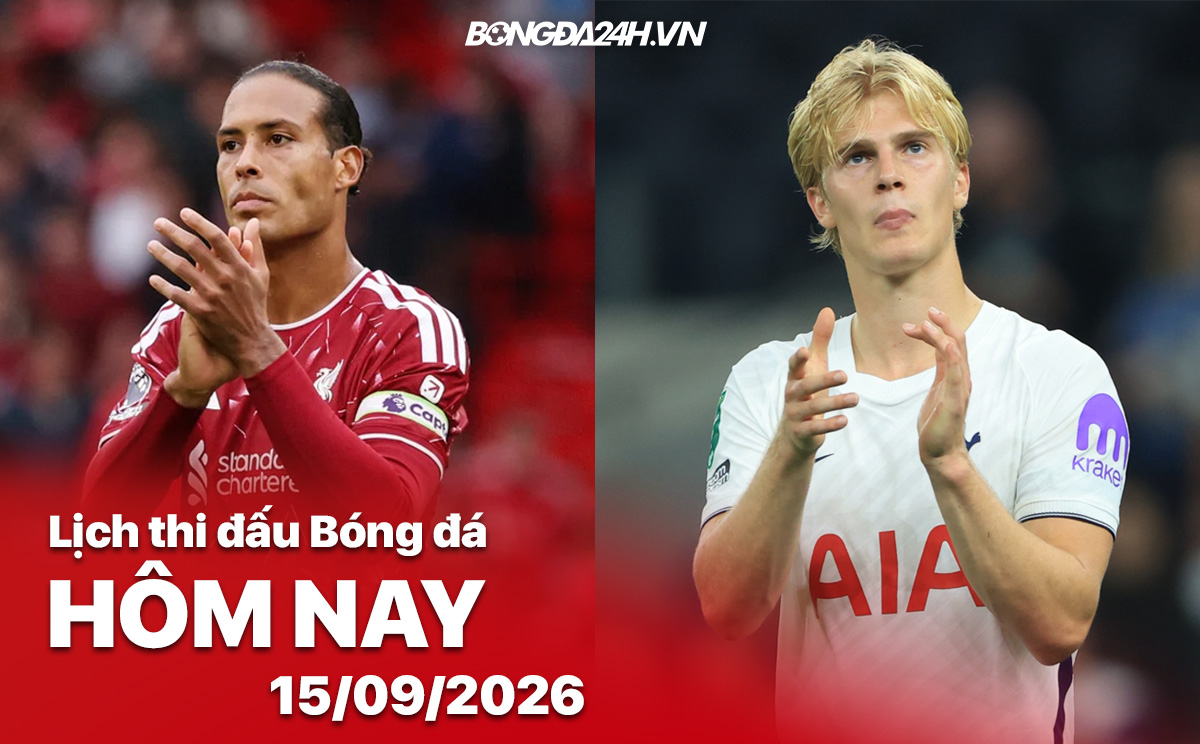 Lịch thi đấu bóng đá hôm nay 15/09/2026