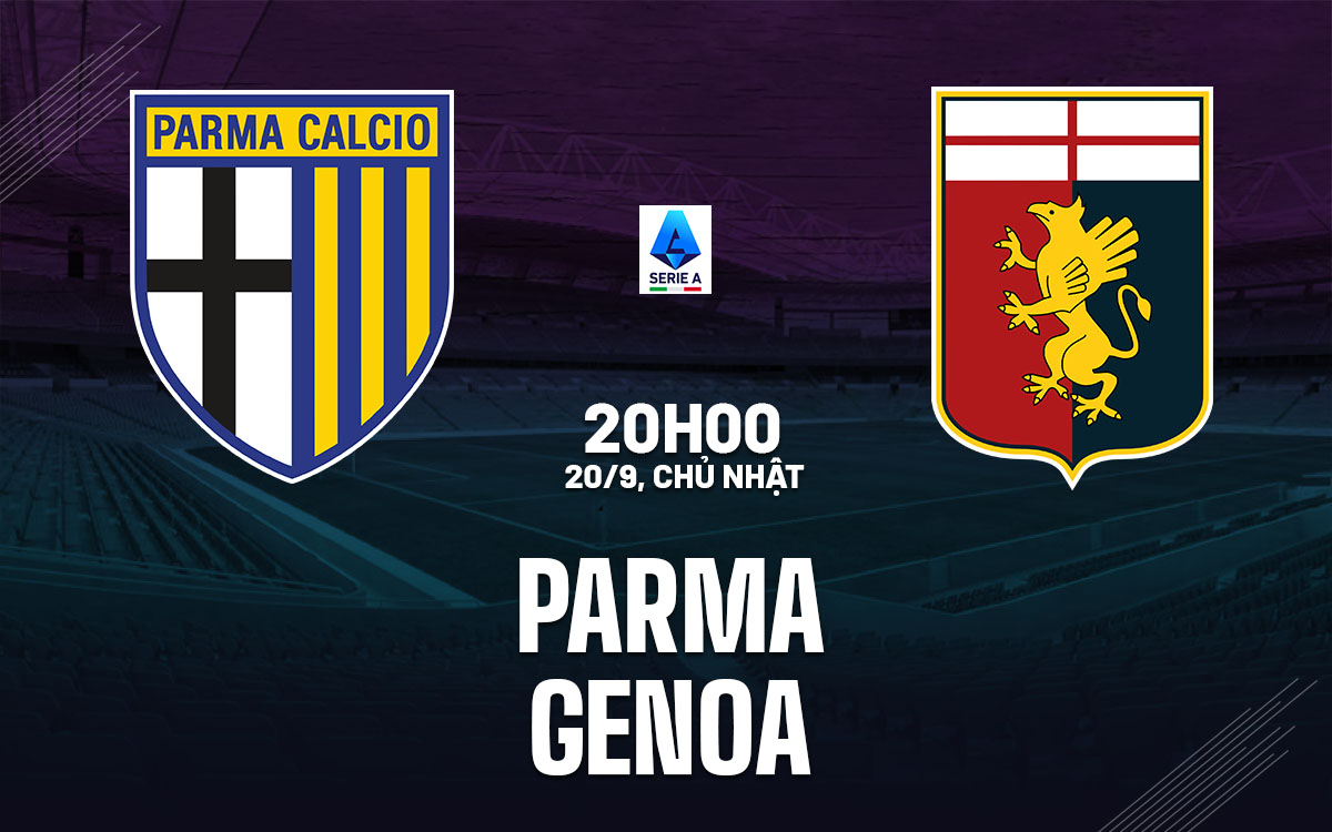 nhan dinh bong da du doan Parma vs Genoa vdqg italia hom nay