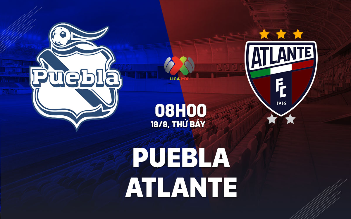 nhan dinh bong da du doan Puebla vs Atlante vdqg mexico hom nay