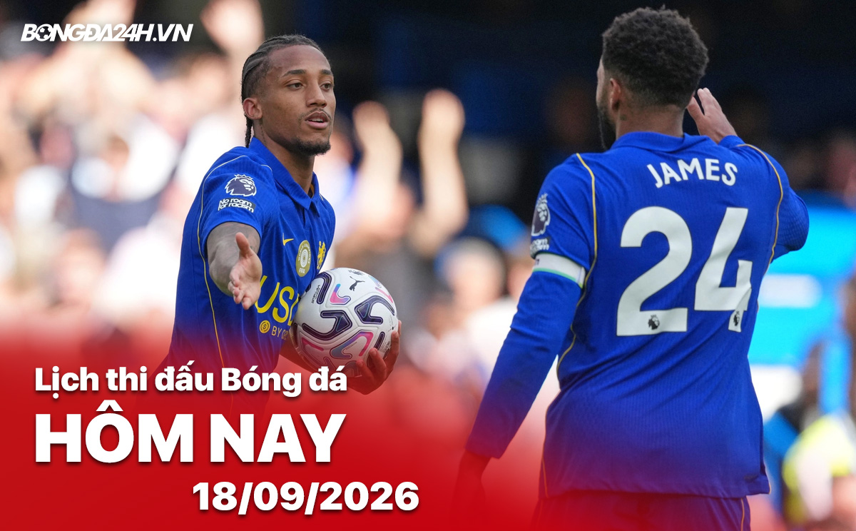 Lịch thi đấu bóng đá hôm nay 18/09/2026