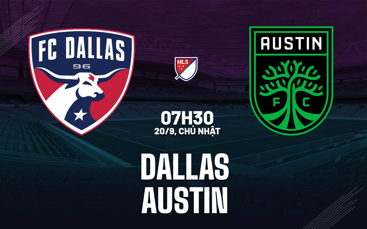 nhan dinh bong da du doan Dallas vs Austin nha nghe my mls hom nay
