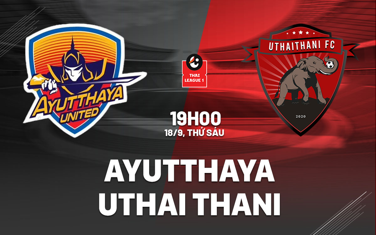 nhan dinh bong da du doan Ayutthaya vs Uthai Thani vdqg thai lan hom nay nhan dinh bong da du doan Ayutthaya vs Uthai Thani vdqg thai lan hom nay