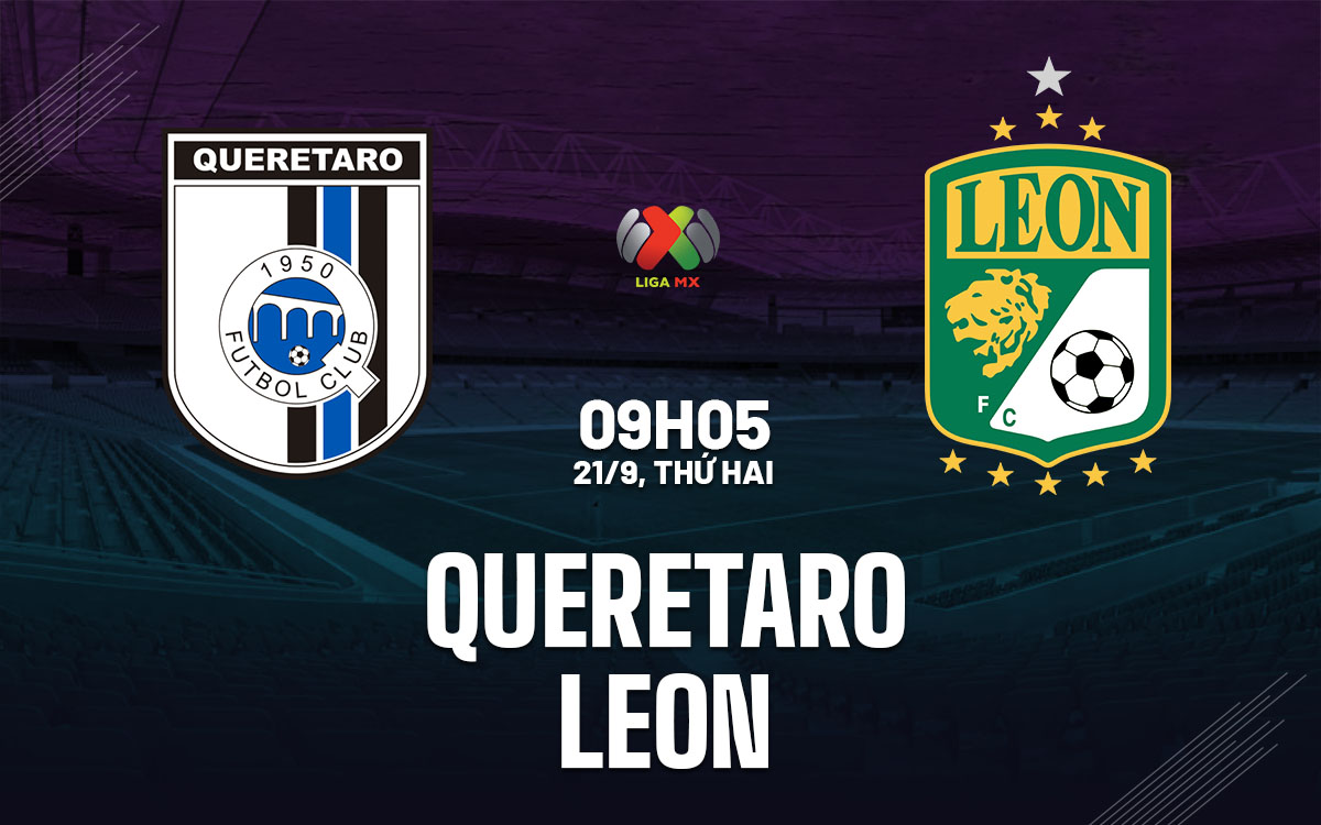 nhan dinh bong da du doan Queretaro vs Leon vdqg mexico hom nay