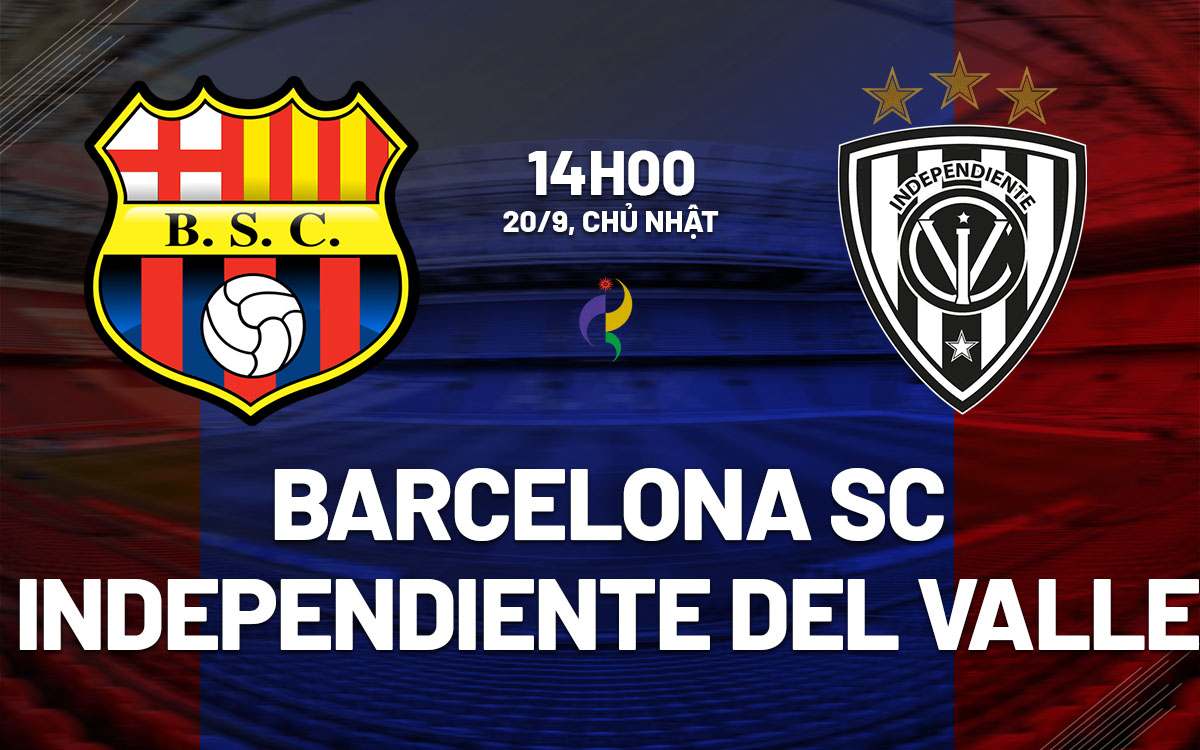 nhan dinh bong da du doan Barcelona SC vs Independiente del Valle vdqg ecuador hom nay
