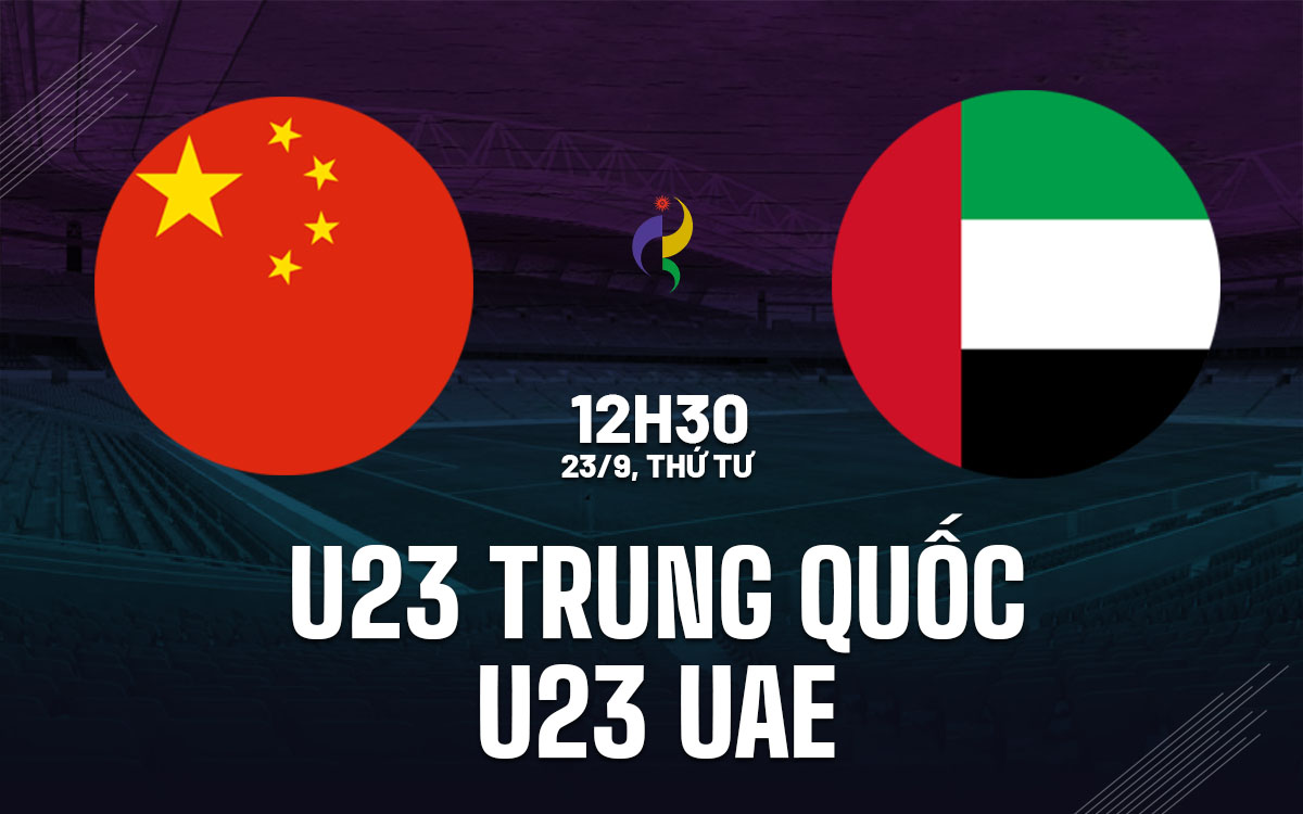 nhan dinh bong da du doan U23 Trung Quoc vs U23 UAE asiad hom nay