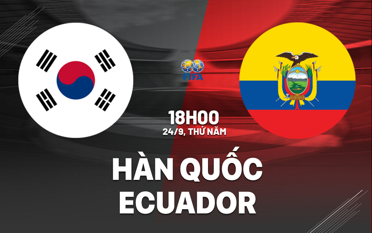 nhan dinh bong da du doan Han Quoc vs Ecuador giao huu quoc te hom nay nhan dinh bong da du doan Han Quoc vs Ecuador giao huu quoc te hom nay