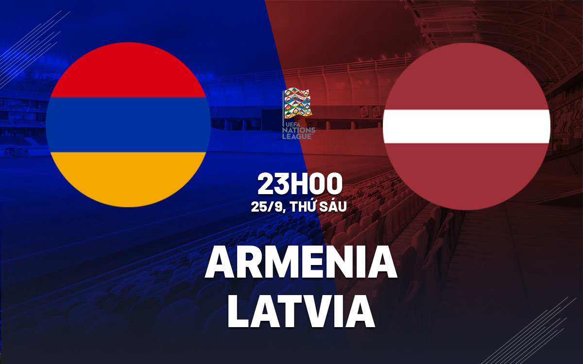 nhan dinh bong da du doan Armenia vs Latvia uefa nations league hom nay