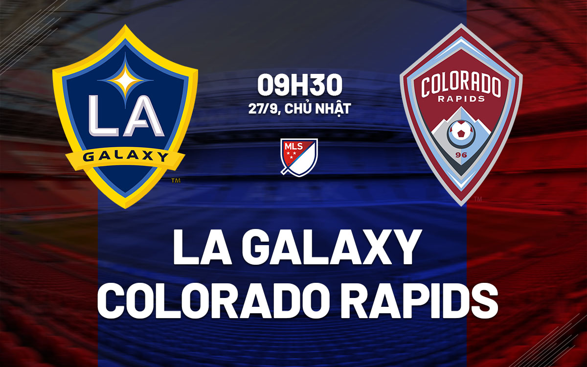 nhan dinh bong da du doan LA Galaxy vs Colorado Rapids nha nghe my mls hom nay