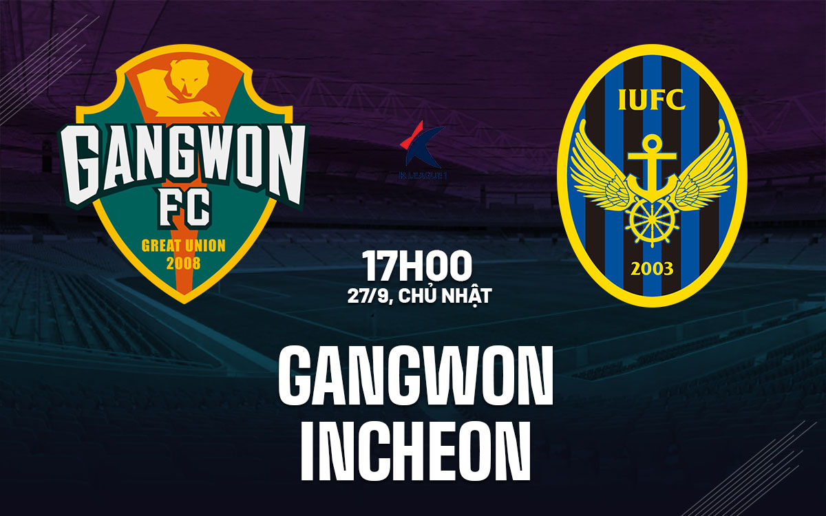nhan dinh bong da du doan Gangwon vs Incheon vdqg han quoc hom nay